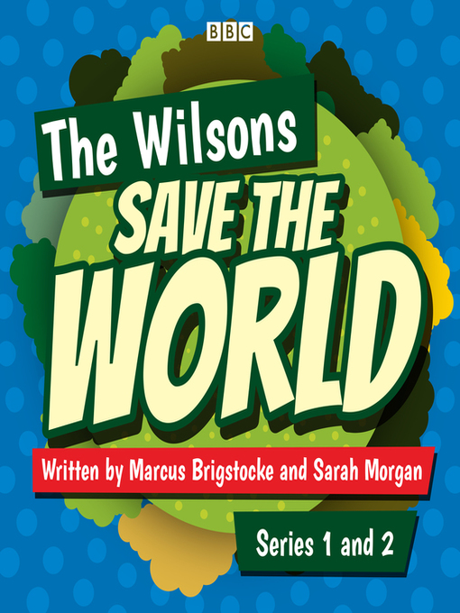 Cover image for The Wilsons Save the World, Series 1 and 2